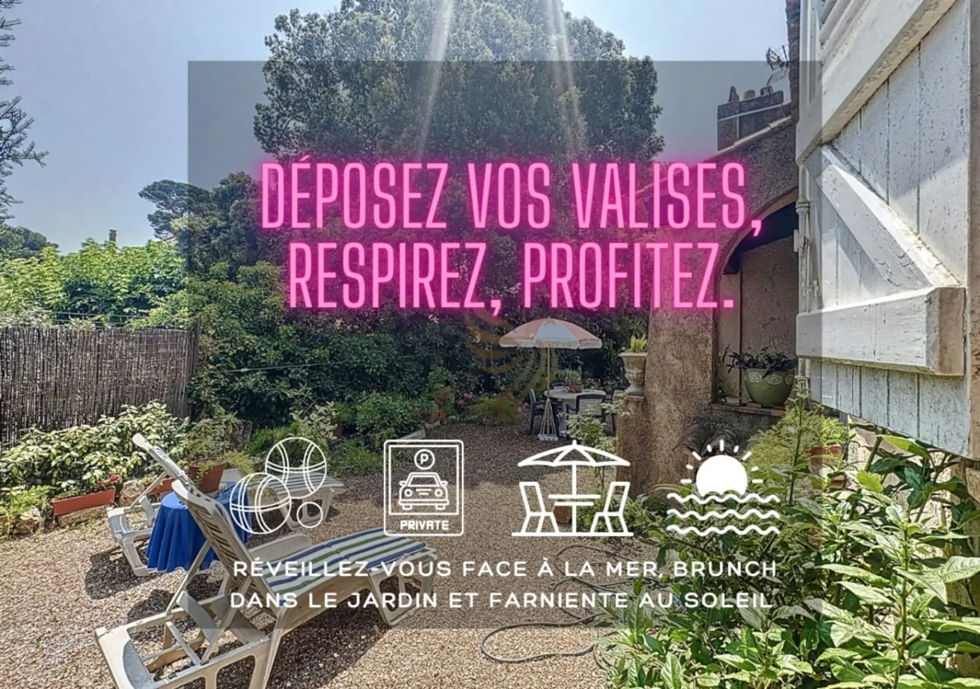 Déposez vos valises, respirez, profitez.